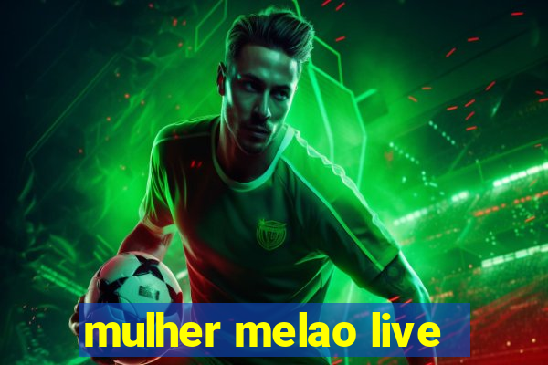 mulher melao live